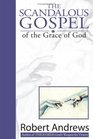 The Scandalous Gospel of the Grace of God