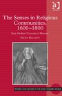 The Senses in Religious Communities 16001800 Early Modern 'Convents of Pleasure'