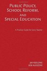 Public Policy School Reform and Special Education A Practical Guide for Every Teacher