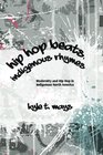 Hip Hop Beats Indigenous Rhymes Modernity and Hip Hop in Indigenous North America