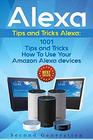 Alexa 1001 Tips and Tricks How To Use Your Amazon Alexa devices