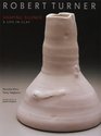 Robert Turner Shaping Silence  A Life in Clay
