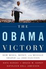 The Obama Victory How Media Money and Message Shaped the 2008 Election