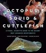 Octopus Squid and Cuttlefish A Visual Scientific Guide to the Oceans Most Advanced Invertebrates