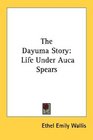 The Dayuma Story Life Under Auca Spears