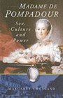 Madame de Pompadour Sex Culture and Power
