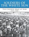 Soldiers of the White Sun The Chinese Army at War 19311949