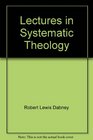 Lectures in Systematic Theology