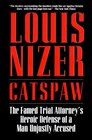 Catspaw The Famed Trial Attorney's Heroic Defense of a Man Unjustly Accused