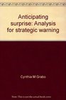 Anticipating surprise Analysis for strategic warning