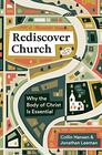 Rediscover Church Why the Body of Christ Is Essential