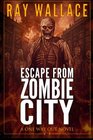 Escape from Zombie City A One Way Out Novel