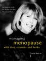 Managing Menopause With Diet Vitamins  Herbs An Essential Guide for the Pre  PostMenopausal Years