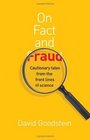 On Fact and Fraud Cautionary Tales from the Front Lines of Science