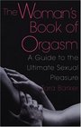 The Woman's Book Of Orgasm A Guide to the Ultimate Sexual Pleasure