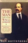 The Man Who Made Wall Street Anthony J Drexel and the Rise of Modern Finance