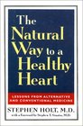 The Natural Way to a Healthy Heart Lessons from Alternative and Conventional Medicine