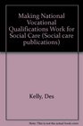 Making National Vocational Qualifications Work for Social Care