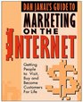 Dan Janal's Guide to Marketing on the Internet Getting People to Visit Buy and Become Customers for Life