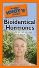 The Pocket Idiot's Guide to Bioidentical Hormones