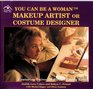 You Can Be a Woman Makeup Artist or Costume Designer