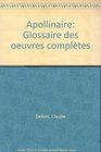Apollinaire Glossaire des oeuvres completes