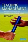 Teaching Management A Field Guide for Professors Consultants and Corporate Trainers