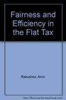 Fairness and Efficiency in the Flat Tax