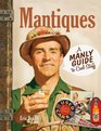 Mantiques A Manly Guide to Cool Stuff