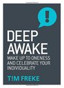 Deep Awake Wake Up to Onesess and Become a Lover of Life