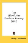 The Life Of John Pendleton Kennedy
