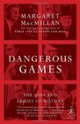 Dangerous Games The Uses and Abuses of History