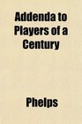 Addenda to Players of a Century