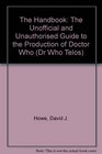 The Handbook The Unofficial And Unauthorized Guide To The Production Of Doctor Who