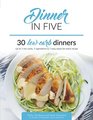Dinner in Five: Thirty Low Carb Dinners. Up to 5 Net Carbs & 5 Ingredients Each! (Keto in Five)
