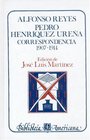 Alfonso Reyes Pedro Henriquez Urena Correspondencia I  19071914