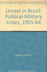 Unrest in Brazil Political Military Crisis 19551964