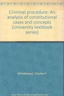 Criminal procedure An analysis of constitutional cases and concepts