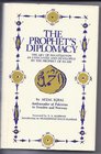 Prophet's Diplomacy The Art of Negotiation as Conceived and Developed by the Prophet of Islam