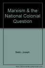 Marxism  the National Colonial Question