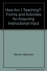 How Am I Teaching Forms and Activities for Acquiring Instructional Input