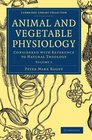 Animal and Vegetable Physiology Considered with Reference to Natural Theology