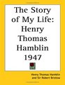 The Story of My Life Henry Thomas Hamblin 1947