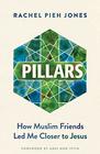 Pillars How Muslim Friends Led Me Closer to Jesus