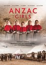 Anzac Girls An Extraordinary Story of World War One Nurses