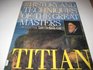 THE HISTORY AND TECHNIQUES OF THE GREAT MASTERS TITIAN