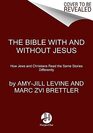 The Bible With and Without Jesus How Jews and Christians Read the Same Stories Differently