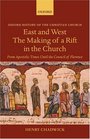 East And West The Making of a Rift in the Church from Apostolic Times Until the Council of Florence