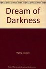 Dream of Darkness