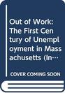 Out of Work The First Century of Unemployment in Massachusetts